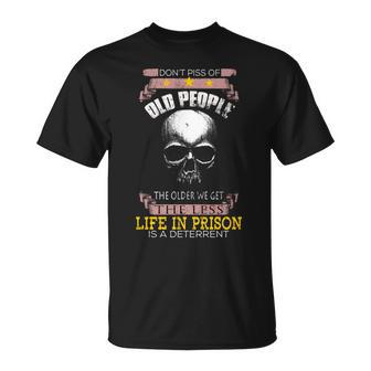 Dont Piss Off Old People Off The Older We Get Less Life V3 T-shirt