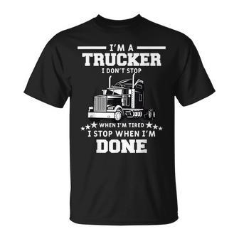 I Dont Stop When Im Tired I Stop When Im Done Trucker T-shirt - Thegiftio UK