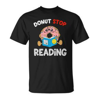 Donut Stop Reading Meme Book Reader Pun Funny Bookworm Unisex T-Shirt | Mazezy