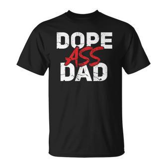 Dope Ass Dad Funny Fathers Day Funny Matching Family Unisex T-Shirt | Mazezy