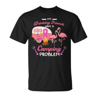 My Drinking Friends Have A Camping Problem Flamingo Campers T-shirt - Thegiftio UK