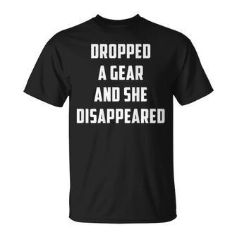 Dropped A Gear And She Disappeared Motorcycle Biker T-shirt - Thegiftio UK
