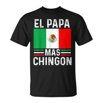 El Papa Mas Chingon Funny Mexican Dad Gift Husband Regalo V2 Unisex T-Shirt - Seseable