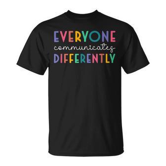 Everyone Communicates Differently Unisex T-Shirt | Favorety CA