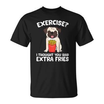 Exercise I Thought You Said Extra Fries Pugs T-shirt - Thegiftio UK