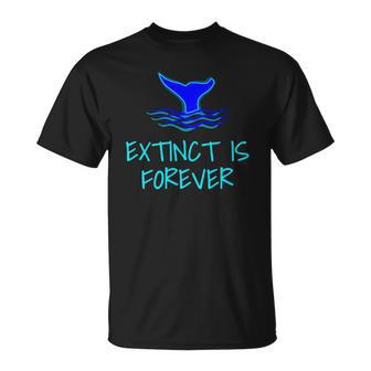 Extinct Is Forever Environmental Protection Whale Unisex T-Shirt | Mazezy