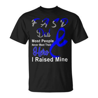 Fasd Dad Most People Never Meet Their Hero I Raised Mine Blue And Grey Ribbon Fetal Alcohol Spectrum Disorder Fetal Alcohol Spectrum Disorder Awareness Unisex T-Shirt | Favorety UK