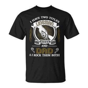 Father Grandpa Dad Lineman Quote Design For Men475 Family Dad Unisex T-Shirt - Monsterry CA