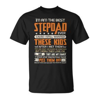 Father Grandpa I Am The Best Step Dad Ever Cause I Still Wanted These Kids Fathers Day 53 Family Dad Unisex T-Shirt - Monsterry UK