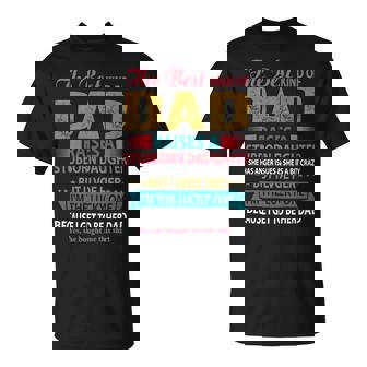 Father Grandpa The Best Kind Of Dad Raises A Stubborn Daughter 113 Family Dad Unisex T-Shirt - Monsterry