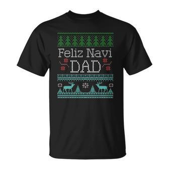 Feliz Navi Dad Ugly Christmas Design Multic Classic Unisex T-Shirt | Mazezy