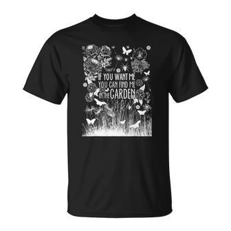 Find Me In The Garden Quote Funny Gardening Unisex T-Shirt | Mazezy