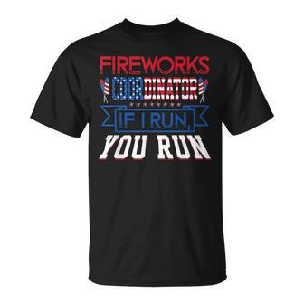 Fireworks Coordinator If I Run You Run Funny 4Th Of July Unisex T-Shirt - Seseable