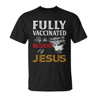 Fully Vaccinated By The Blood Of Jesus Christian Jesus Faith V2 Unisex T-Shirt - Monsterry