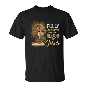 Fully Vaccinated By The Blood Of Jesus Cross Faith Christian V2 Unisex T-Shirt - Monsterry