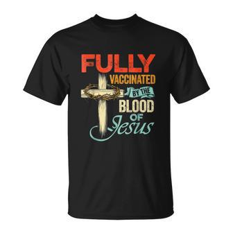 Fully Vaccinated By The Blood Of Jesus Faith Funny Christian V2 Unisex T-Shirt - Monsterry UK