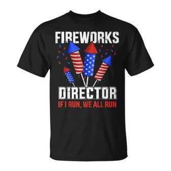 Funny 4Th Of July Fireworks Director If I Run You All Run Unisex T-Shirt - Seseable