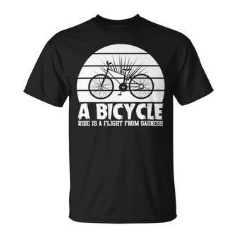 Funny Bicycle I Ride Fun Hobby Race Quote A Bicycle Ride Is A Flight From Sadness Unisex T-Shirt - Monsterry CA
