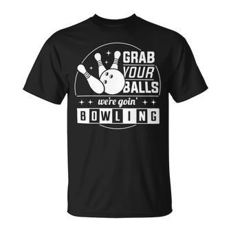 Funny Bowlergrab Your Balls 319 Bowling Bowler Unisex T-Shirt - Seseable