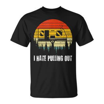 Funny Camping I Hate Pulling Out Retro Travel V3 Unisex T-Shirt - Seseable