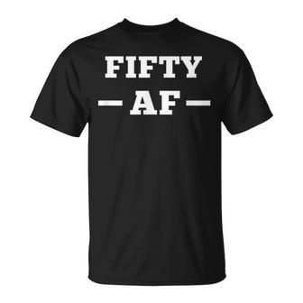 Funny Cheeky 50Th Birthday Top 50 Af Rude Old Fifty Af Gym Unisex T-Shirt - Seseable