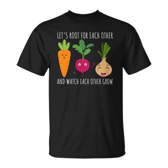 Funny Cute Lets Root For Each Other Vegetable Garden Lover Unisex T-Shirt | Mazezy CA