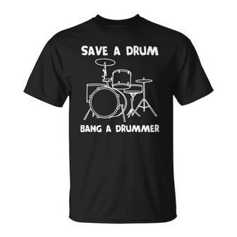 Funny Drummer Save A Drum Bang A Drummer - Drummer Unisex T-Shirt | Mazezy
