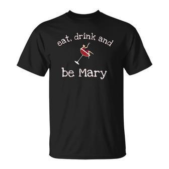 Funny Eat Drink And Be Mary Wine Womens Novelty Gift Unisex T-Shirt