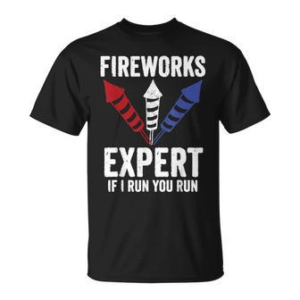 Funny Fireworks Expert 4Th Of July If I Run You Run Unisex T-Shirt - Seseable