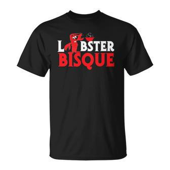 Funny - Lobster Bisque Lobster Lover Tee Unisex T-Shirt | Mazezy