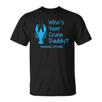 Funny Mardi Gras Gift - Crawfish Boil - Whos Your Crawdaddy Unisex T-Shirt | Mazezy
