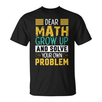 Funny Math Quote For Girls Boys Teens Men Women Dear Math Math Unisex T-Shirt | Favorety UK