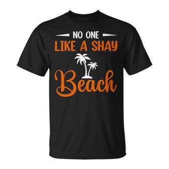 Funny No One Like A Shay Beach Palm Tree Summer Vacation Unisex T-Shirt | Favorety AU