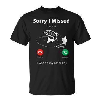 Funny Sorry I Missed Your Call Was On Other Line Fishing Men V2 Unisex T-Shirt - Seseable
