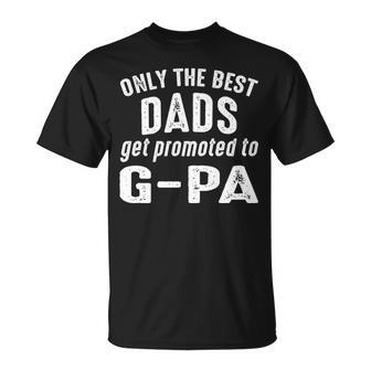 G Pa Grandpa Only The Best Dads Get Promoted To G Pa T-Shirt