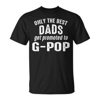 G Pop Grandpa Only The Best Dads Get Promoted To G Pop T-Shirt - Seseable