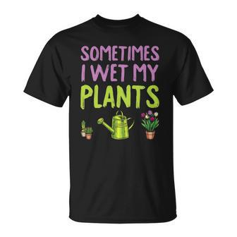 Gardening Is My Therapy Sometimes I Wet My Plants Gardening Unisex T-Shirt | Mazezy