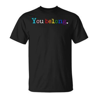 Gay Pride Lgbt Support And Respect You Belong Transgender Unisex T-Shirt | Mazezy