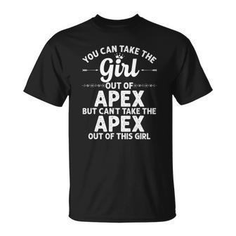 Girl Out Of Apex Nc North Carolina Gift Funny Home Roots Usa Unisex T-Shirt | Mazezy
