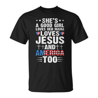 Girl Who Loves Her Mama Jesus And America 4Th Of July Unisex T-Shirt - Seseable