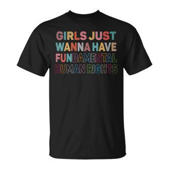 Girls Just Want To Have Fundamental Human Rights Feminist V2 Unisex T-Shirt | Mazezy