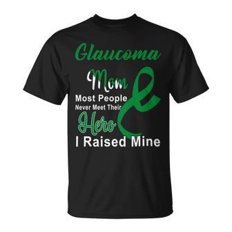 Glaucoma Mom Most People Never Meet Their Hero I Raised Mine Green Ribbon Glaucoma Glaucoma Awareness Unisex T-Shirt | Favorety DE