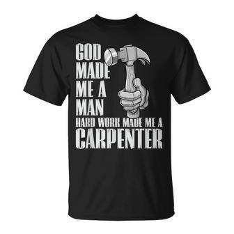 God Made Me A Man Hard Work Made Me A Carpenter V2 T-shirt - Thegiftio UK