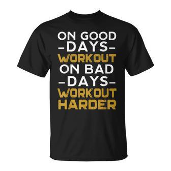 On Good Days Workout On Bad Days Workout Harder T-shirt - Thegiftio UK