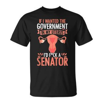 Government In My Uterus Feminist Reproductive Women Rights Unisex T-Shirt | Mazezy
