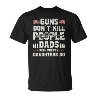 Guns Dont Kill People Dads With Pretty Daughters Dad T-shirt - Thegiftio
