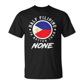 Half Filipino Is Better Than None Philippines T-shirt - Thegiftio UK