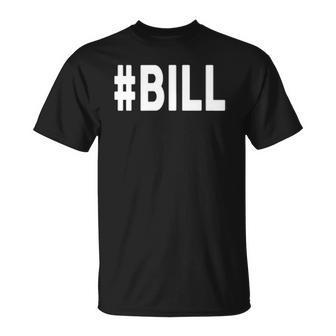 Hashtag Bill Name Bill Unisex T-Shirt | Mazezy