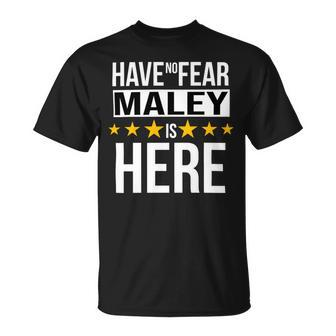 Have No Fear Maley Is Here Name Unisex T-Shirt - Monsterry DE