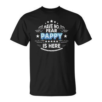 Have No Fear Pappy Is Here Proud Gift Fathers Day Daddy Papa Unisex T-Shirt | Mazezy